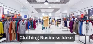 Read more about the article 15 Iconic Clothing Business Ideas with High Demand in 2025